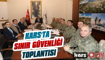 Kars'ta Sınır Güvenliği Toplantısı