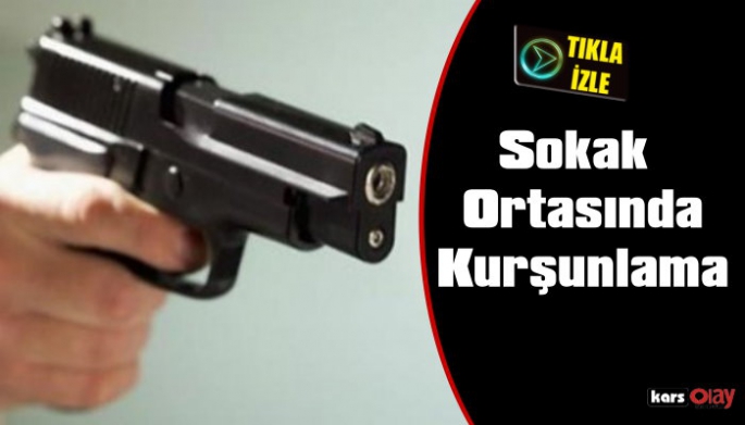 Kars'ta Sokak Ortasında Kurşunlama, 1 Ölü 1 Yaralı