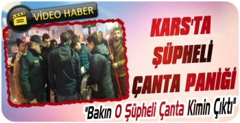 Kars'ta Şüpheli Çanta Paniği