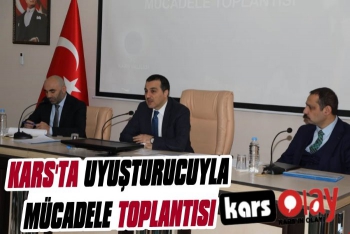 Kars'ta Uyuşturucu İle Mücadele Toplantısı