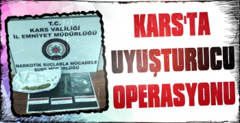 Kars'ta Uyuşturucu Operasyonu