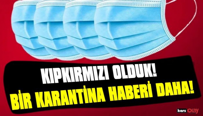 Kars'ta Vakalar Patladı, Bir Karantina Haberi Daha!