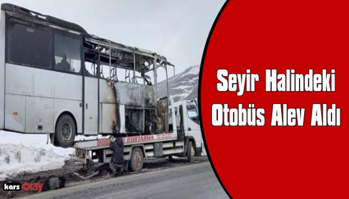 Kars'ta Yolcu Dolu Otobüs Alevlere Teslim Oldu