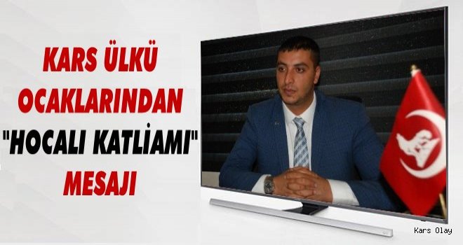 Kars Ülkü Ocaklarından 'Hocalı Katliamı' Mesajı