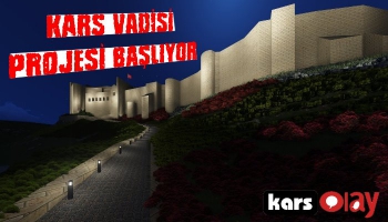 Kars Vadisi Projesi Başlıyor!