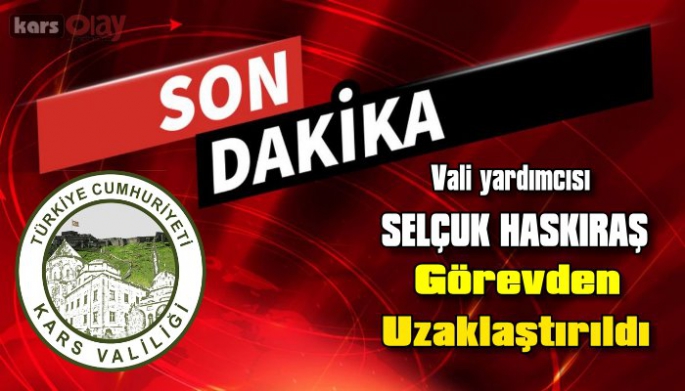 Kars Vali Yardımcısı  görevinden uzaklaştırıldı.