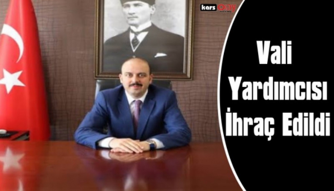 Kars Vali Yardımcısı İl Özel İdare Genel Sekreteri İhraç Edildi