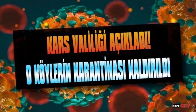 Kars Valiliği Açıkladı, O Köylerde Uygulanan Karantina Sona Erdi!