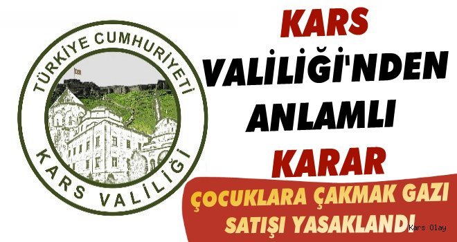 Kars Valiliği Çocuklara Çakmak Gazı Satışını Yasakladı