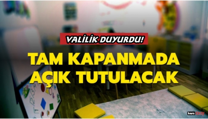 Kars Valiliği Duyurdu, Tam Kapanmada Açık Olacak!