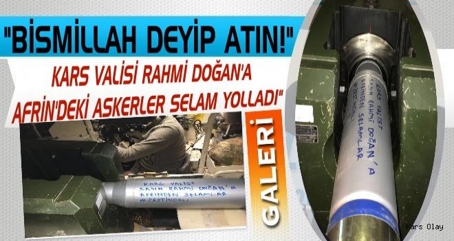 Kars Valisi Rahmi Doğan’a Afrin’deki Askerlerimiz Selam Gönderdi