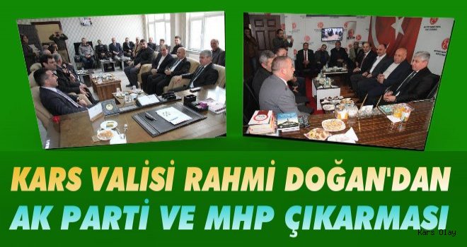 Kars Valisi Rahmi Doğan'dan AK PARTİ ve MHP'ye ziyaret