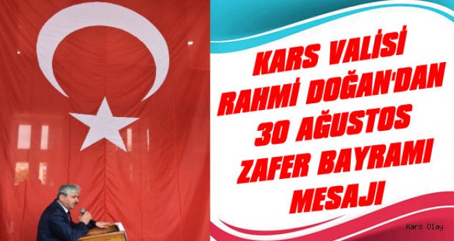 Kars Valisi Rahmi Doğan'dan Zafer Bayramı Mesajı