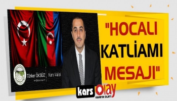 Kars Valisi Türker Öksüz'den 'Hocalı Katliamı' Mesajı
