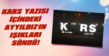 Kars Yazsının İçindeki Ayyıldız’ın Işıkları Söndü!