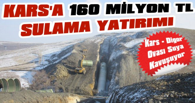 Kars'a 160 Milyon Tl'lik Sulama Yatırımı