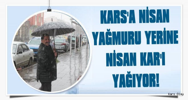 Kars'a Nisan Yağmuru Yerine Nisan Kar'ı