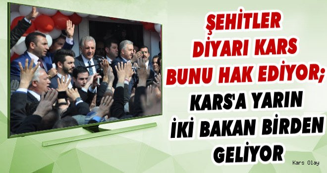 Kars'a Yarın İki Bakan Birden Geliyor