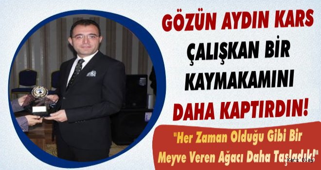 Kars'ın Çalışkan Kaymakamı Erdinç Dolu Köyceğiz'e Atandı