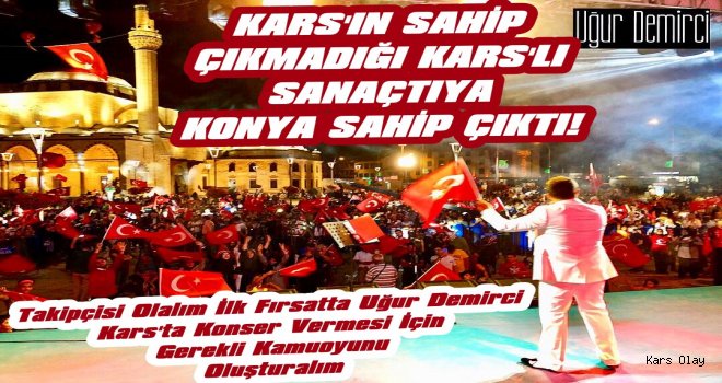 Karslı Sanatçıya Kars Değil Konya Sahip Çıktı