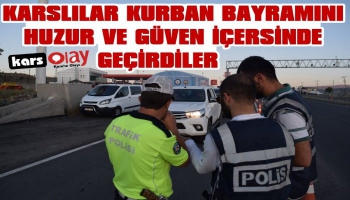 Karslılar Kurban Bayramını Huzur ve Güven İçerisinde Geçirdi 