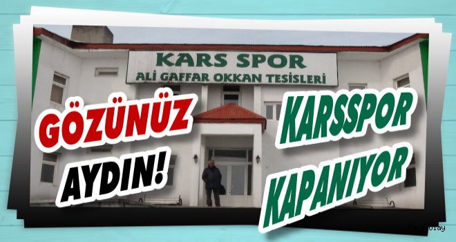 Karsspor Kapanıyor!