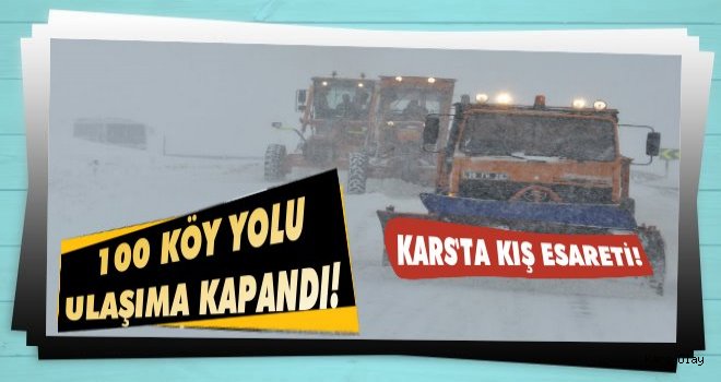 Kars'ta 100 Köy Yolu Ulaşıma Kapandı