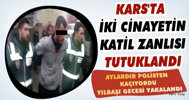 Kars'ta 2 Cinayetin Katil Zanlısı Tutuklandı