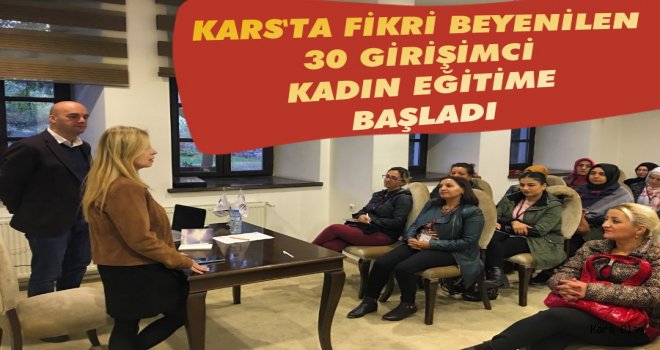 Kars'ta 30 Girişimci Kadın Ders Başı Yaptı!