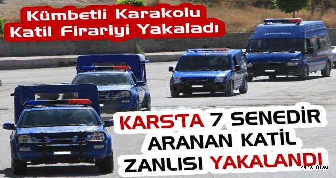 Kars’ta 7 Senedir Aranan Katil Zanlısını Jandarma Yakaladı