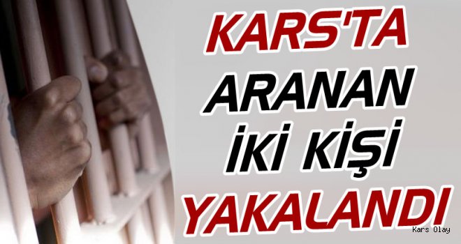 Kars’ta Aranan 2 Kişi Yakalandı