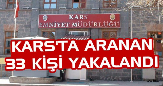 Kars'ta Aranan 33 Kişi Yakalandı