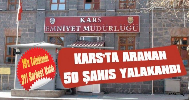 Kars'ta Aranan 50 Kişi Yakalandı