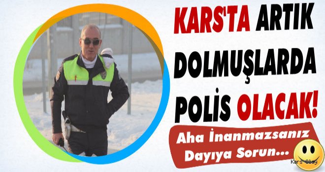 Kars'ta Artık Dolmuşlarda Sivil Polis Olacak