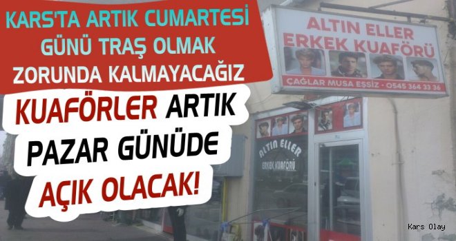 Kars'ta Artık Kuaförler Pazar Günüde Açık Olacaklar