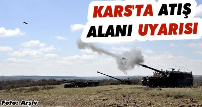 Kars'ta Atış Alanı Uyarısı