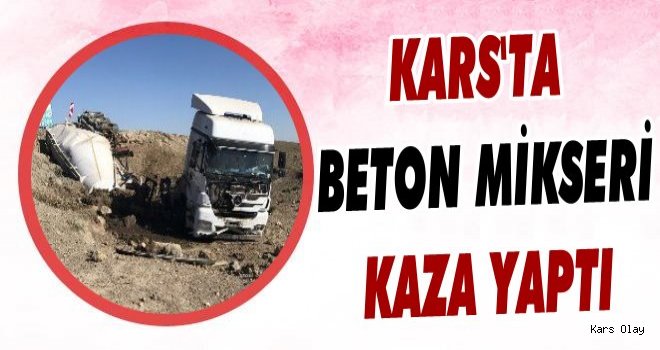 Kars'ta Beton Mikseri Kaza Yaptı!