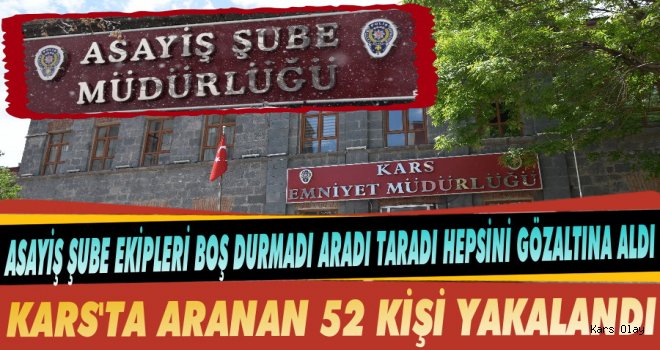 Kars'ta Bir Ayda Aranan 52 Kişi Yakalandı