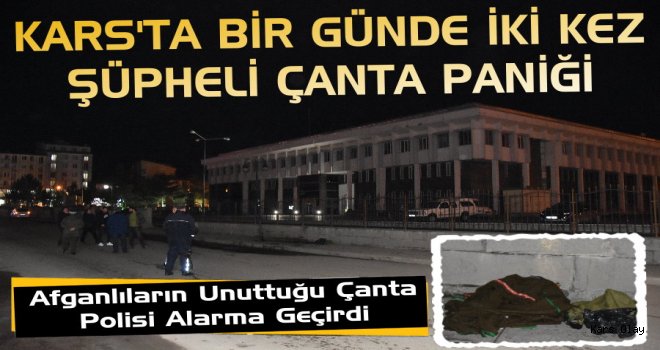 Kars’ta Bir Günde İkinci Kez Şüpheli Çanta Paniği