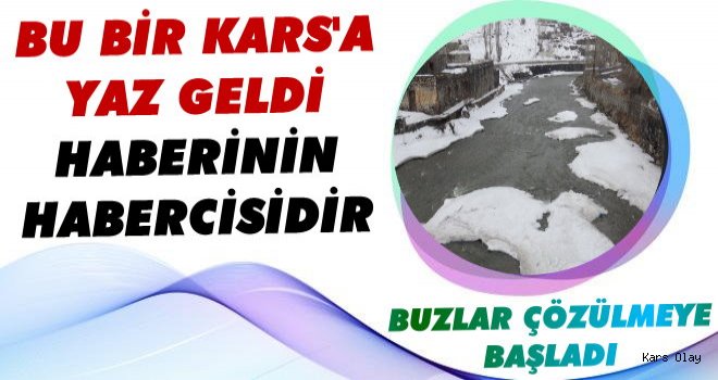 Kars'ta Buzlar Çözülmeye Başladı