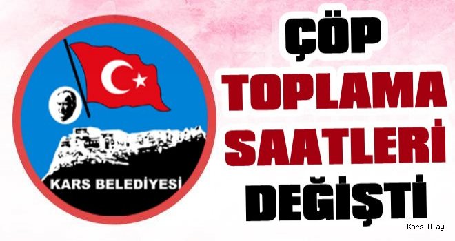 Kars'ta Çöp Toplama Saatleri Değişti