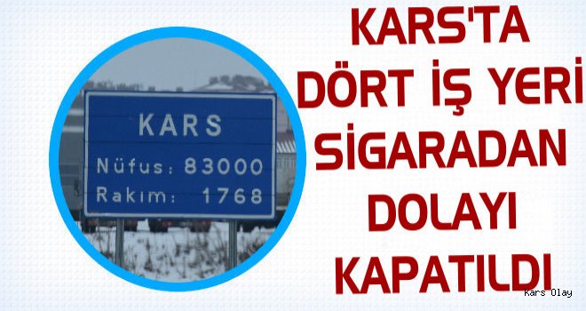 Kars’ta Dört İşyeri Sigaradan Dolayı Kapatıldı