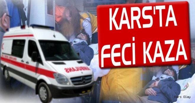 Kars'ta Feci Kaza: 1 Ölü 4 Yaralı