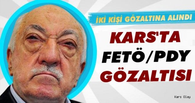 Kars'ta FETÖ/PDY Gözaltısı