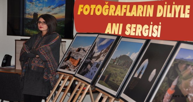 Kars'ta 'Fotoğraf Diliyle Anı' Sergisi...