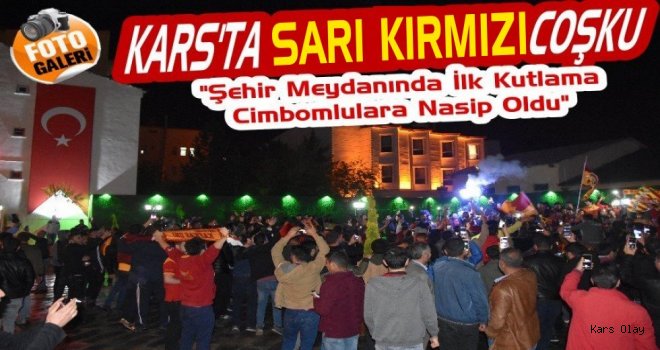 Kars'ta Galatasaray'ın Şampiyonluk Coşkusu