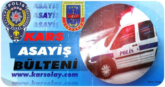 Kars'ta Günün Asayiş Olayları!