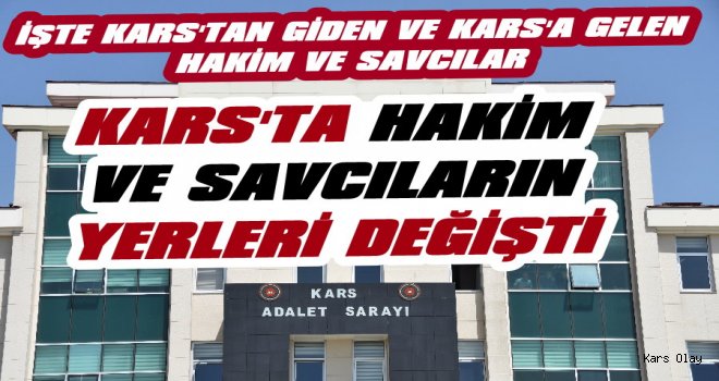 Kars'ta Hakim ve Savcıların Yerleri Değişti