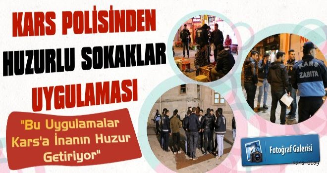 Kars’ta ‘Huzurlu Sokaklar’ Uygulaması