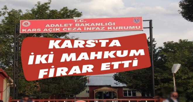 Kars’ta İki Mahkum Firar Etti
